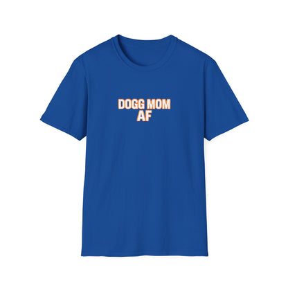 Dogg Mom AF T-Shirt — Funny Dog Mom Tee, Pet Lover Gift
