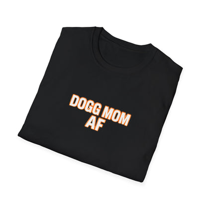 Dogg Mom AF T-Shirt — Funny Dog Mom Tee, Pet Lover Gift